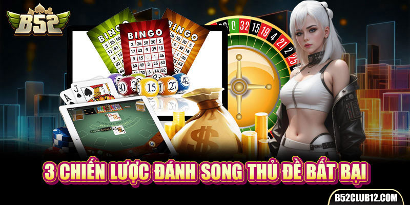 3 chiến lược đánh song thủ đề bất bại