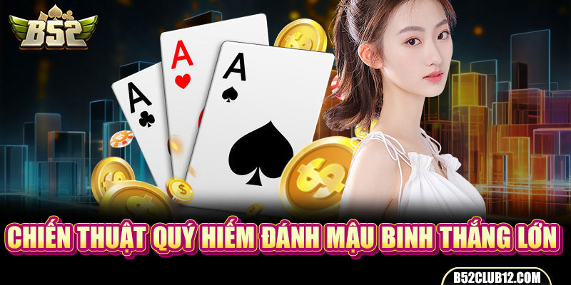 Chiến thuật quý hiếm đánh mậu binh thắng lớn 