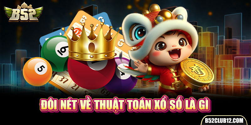 Đôi nét về thuật toán xổ số là gì