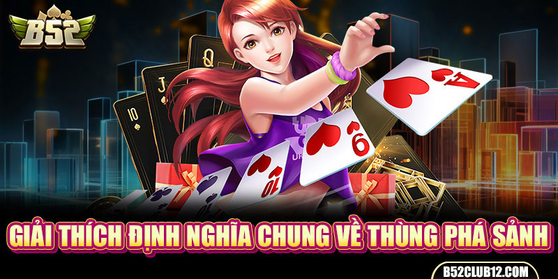 Giải thích định nghĩa chung về thùng phá sảnh