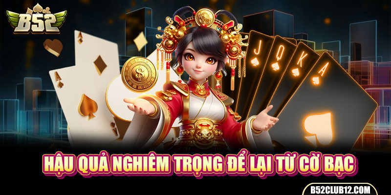 Hậu quả nghiêm trọng để lại từ cờ bạc