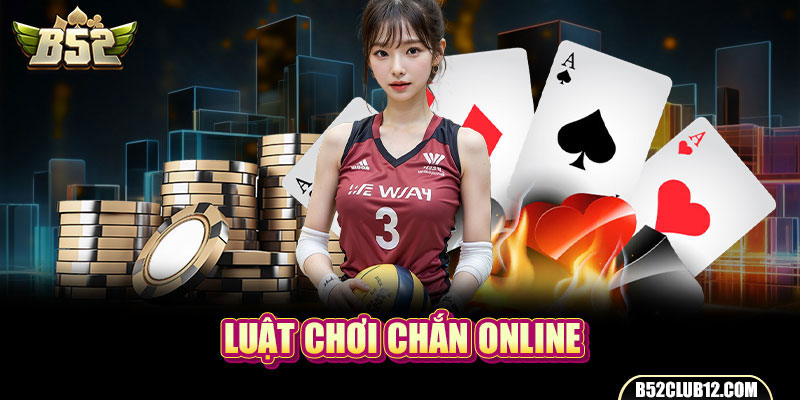 Luật chơi chắn online