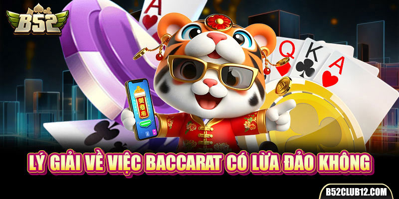 Lý giải về việc Baccarat có lừa đảo không