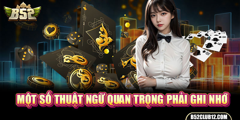 Một số thuật ngữ quan trọng phải ghi nhớ