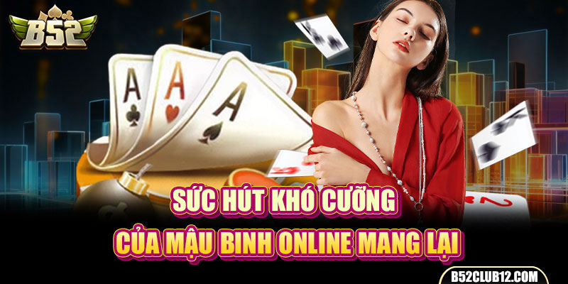 Sức hút khó cưỡng của mậu binh online mang lại