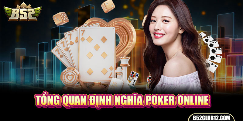 Tổng quan định nghĩa Poker online