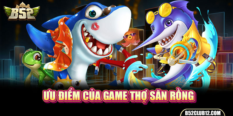 Ưu điểm của game Thợ Săn Rồng